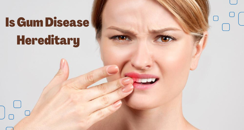 Is Gum Disease Hereditary