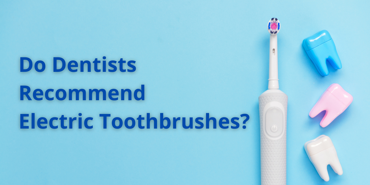 Do Dentists Recommend Electric Toothbrushes