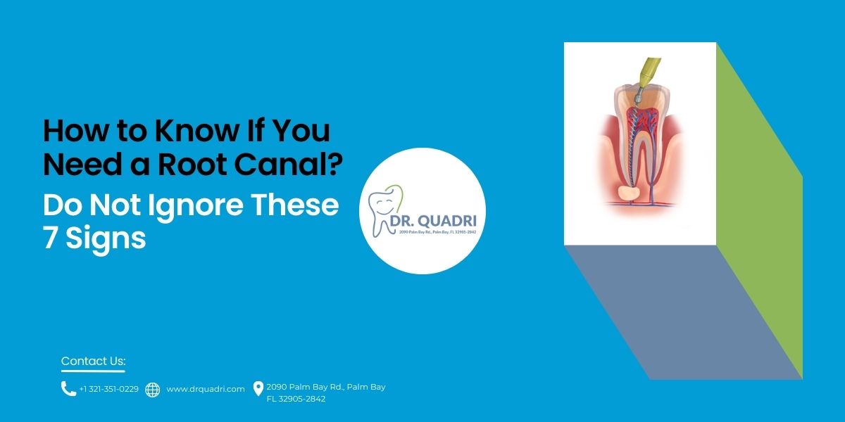 How to Know If You Need a Root Canal? Do Not Ignore These 7 Signs