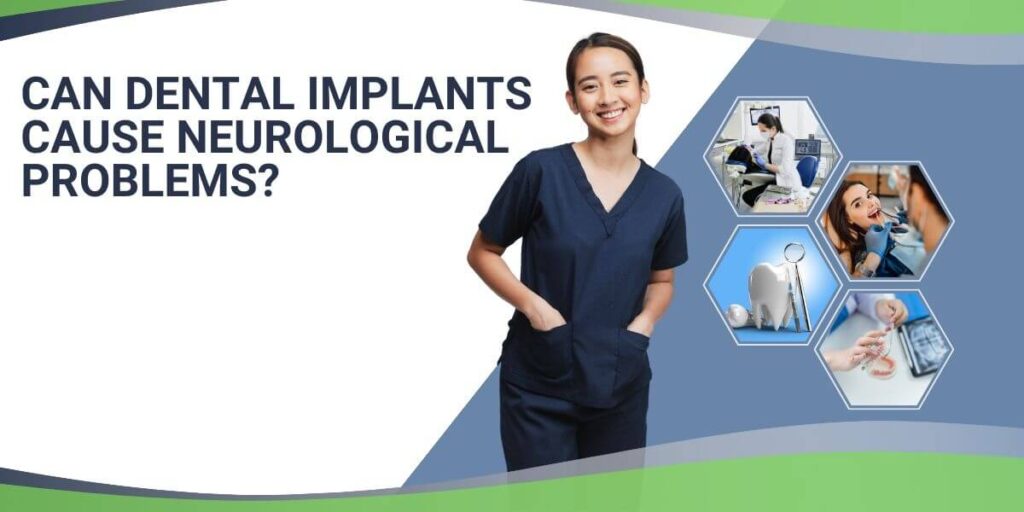 Can Dental Implants Cause Neurological Problems